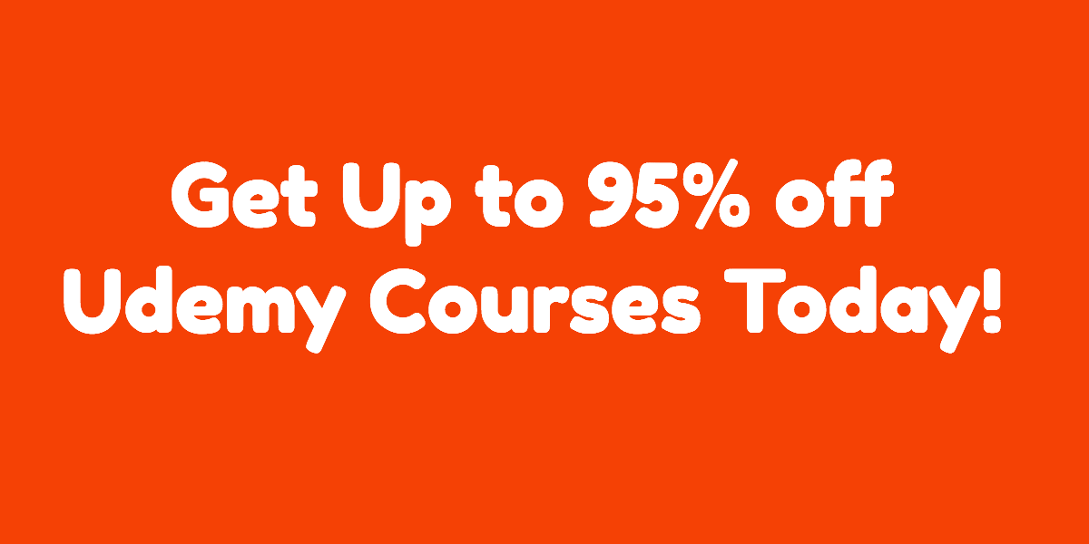 Get up to 95% off any Udemy online course today